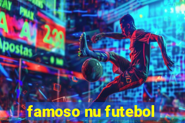 famoso nu futebol